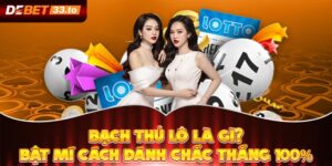 Bạch Thủ Lô Là Gì? Bật Mí Cách Đánh Chắc Thắng 100% 