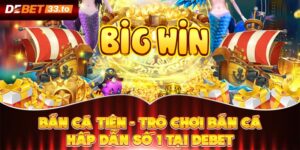 Bắn Cá Tiên - Trò Chơi Bắn Cá Hấp Dẫn Số 1 Tại Debet