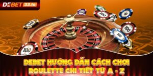 Debet Hướng Dẫn Cách Chơi Roulette Chi Tiết Từ A - Z