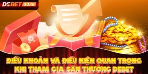 Điều Khoản Và Điều Kiện Quan Trọng Khi Tham Gia Săn Thưởng Debet