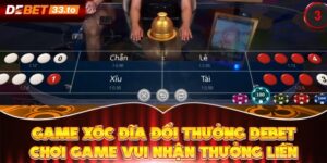 Game Xóc Đĩa Đổi Thưởng Debet - Chơi Game Vui Nhận Thưởng Liền