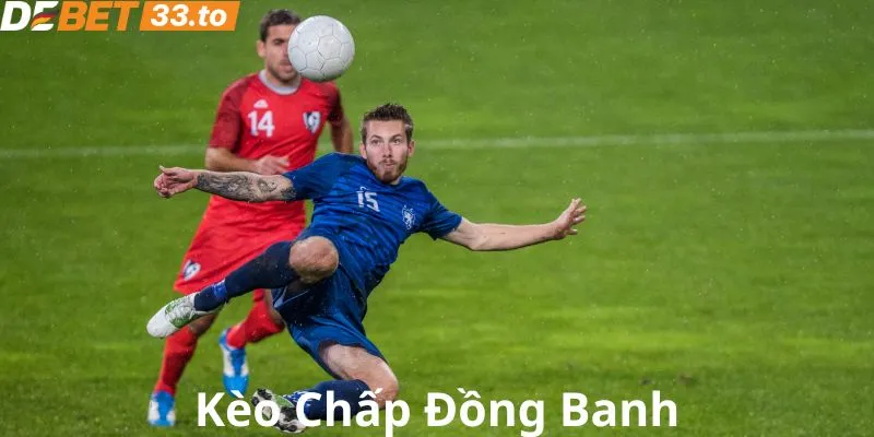 Cược đồng banh kèo chấp là gì?