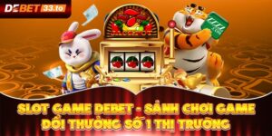 Slot Game Debet - Sảnh Chơi Game Đổi Thưởng Số 1 Thị Trường