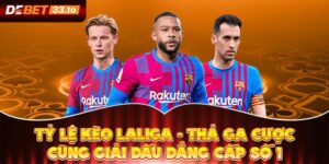 Tỷ Lệ Kèo Laliga - Cập Nhật Nhanh, Cược Thả Ga Cùng Debet