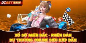 Xổ Số Miền Bắc - Phiên Bản Dự Thưởng Online Siêu Hấp Dẫn 