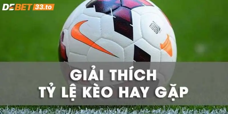 Các tỷ lệ kèo hôm nay siêu hot tại Debet