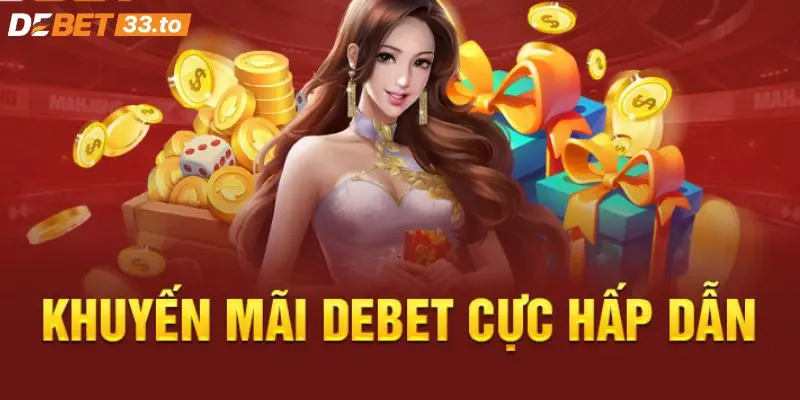 Nhà cái Debet có nhiều ưu đãi hấp dẫn